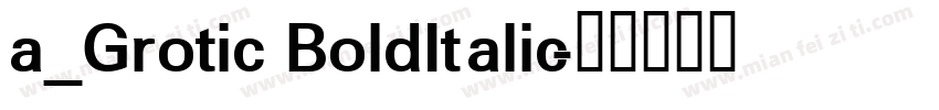 a_Grotic BoldItalic字体转换